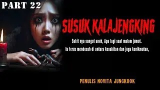 CERITA NGERI - SUSUK KALAJENGKING PART22