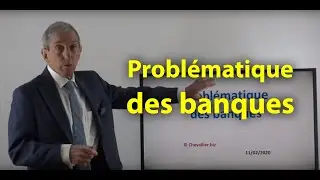 Jean-Pierre Chevallier - Problématique des banques