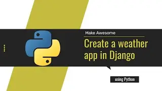 How to create a weather app in python django