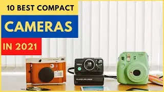10 Best Compact Cameras 2021