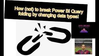 How (not) to break Power BI Query folding by changing data types!