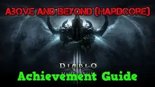 Diablo III: Reaper of Souls - Above and Beyond (Hardcore) Achievement / Trophy Guide