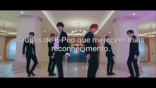 Grupos de K-Pop que merecem mais reconhecimento.