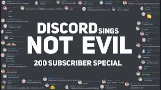 DISCORD sings Not Evil!