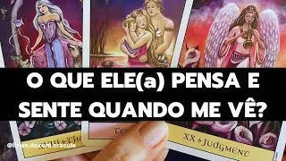 O QUE ELE(a) SENTE e PENSA quando ME VÊ? Tarot 🫵♥️🔥🔮
