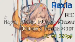 osu! | Rex1a | NEO - Happy End no Intro ga Kikoeru [Elcheer's Insane] +HDDT 99.59% FC #1 329pp