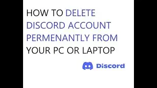HOW TO DELETE DISCORD ACCOUNT PERMENANTLY FROM YOUR PC OR LAPTOP 2021