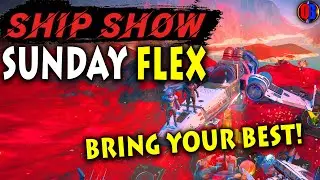 No Man's Sky Live Stream SUNDAY FLEX SHIP SHOW! BRING YOUR BEST!