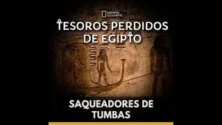 Tesoros perdidos de Egipto Saqueadores de tumbas