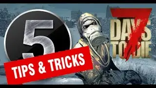 7 DAYS TO DIE TIPS AND TRICKS (New Player Tips and Tricks)