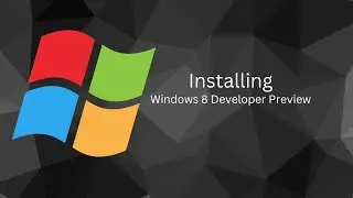Installing Windows 8 Developer Preview (Build 8102.101)