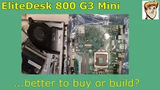 EliteDesk 800 G3 Mini - Better to Buy or Build?