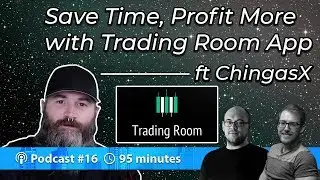 Save Time, Profit More with Trading Room App ft ChingasX | Podcast 016