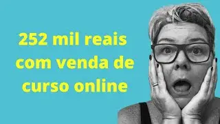 252 mil reais com venda de um único curso