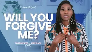 Will You Forgive Me | Forgiveness in Marriage Part 5