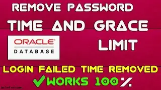 Remove password time and grace limit in the oracle database| Login failed time limit removed