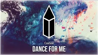 CASHEW - Dance For Me