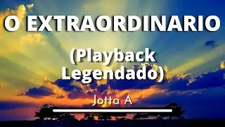 O Extraordinario - Jotta A (Playback legendado original)