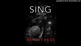 Reddy Redd- SING (Unmastered)
