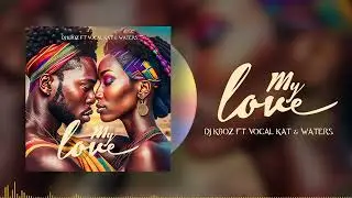 DJ Kboz x Vocal Kat x Waters - My Love (Official Visualizer)