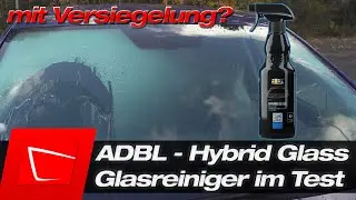ADBL Hybrid Glass - Glass cleaner with light sealing in the first test - Cleaning performance