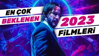 2023'ÜN EN ÇOK BEKLENEN FİLMLERİ