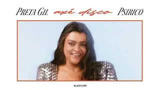 Preta Gil & Psirico - Axé Disco (Vídeo Oficial)
