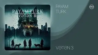 Payam Turk — Vətən 3 (Rəsmi Audio)