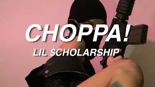 LIL $CHOLARSHIP - CHOPPA! (PROD. $UPREME)