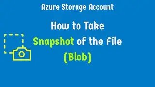 Azure Storage Account - Azure Blob Storage Snapshots