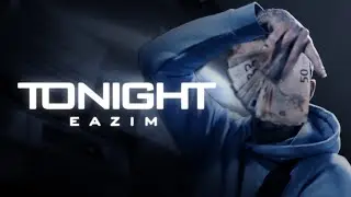 Eazim - Tonight (Official Video)