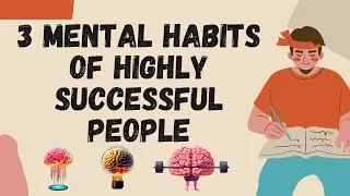 3 Mental Habits of Highly Successful People Based on Neuroscientists' Research