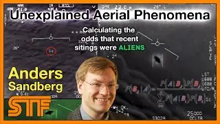 Anders Sandberg - Aliens, Bayesians and Blurry Footage of UFOs