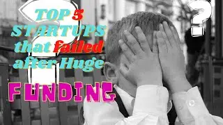 Top 5 startups that failed even after huge VCs funidng