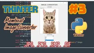 Part 3: Membuat Image Converter ||  Belajar Tkinter || Python