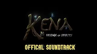 Kena: Bridge of Spirits | Official Soundtrack | OST