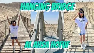 A Day in Shuba Mountain Hanging Bridge In Al-Ahsa