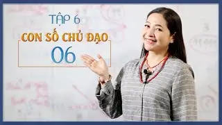 Tập 6: Con số chủ đạo 06 - Thay đổi cuộc sống với Nhân số học -  QHLD #20