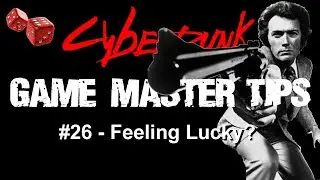 Game Master Tips - Luck (Cyberpunk or any TTRPG)