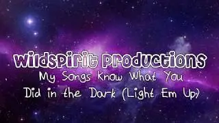 My Songs Know What You Did In The Dark (Light 'em Up)-Lyrics