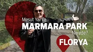 Mesut Yar ile Marmara Park Nerede? - Florya