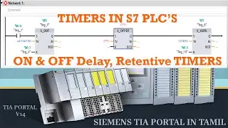 09 Siemens TIA Portal in Tamil | ON & OFF Delay Timers and Retentive Timer