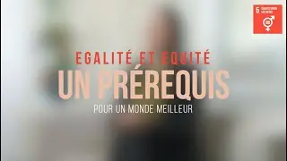 Égalité et Équité : un prérequis pour un monde meilleur