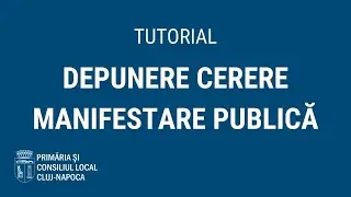Tutorial: Depunere cerere pentru aprobarea evenimentelor publice
