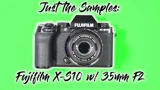 Just the Samples - Fujifilm X-S10 with 35mm F2