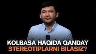 Kolbasa haqida qanday stereotiplarni bilasiz SHERIN komaniyasi bilan tekshirib ko‘ramiz