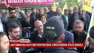 ADIYAMAN’DA KAYYUM PROTESTOSU YÜRÜYÜŞÜNE POLİS ENGELİ