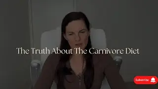 The Truth About The Carnivore Diet