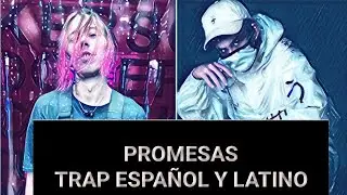 PROMESAS TRAP ESPAÑOL Y LATINO