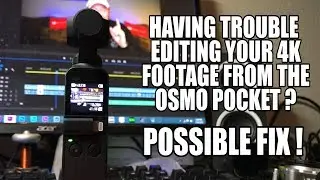 DJI Osmo Pocket 4k footage difficult to edit? Possible solution